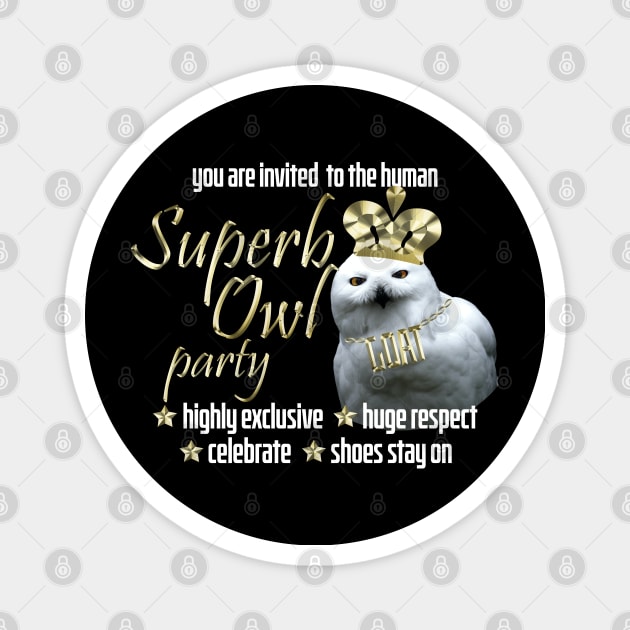 Come to the Human Superb Owl Party Magnet by Xanaduriffic